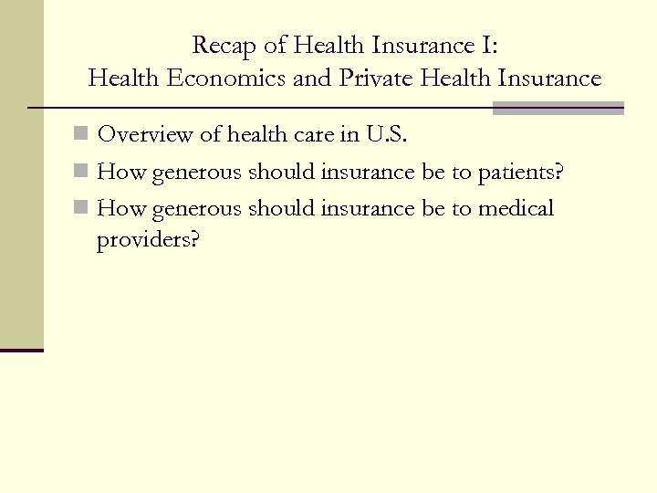 Recap of Health Insurance I: Health Economics and Private Health Insurance n Overview of
