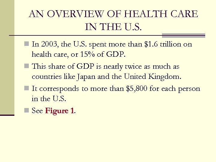 AN OVERVIEW OF HEALTH CARE IN THE U. S. n In 2003, the U.