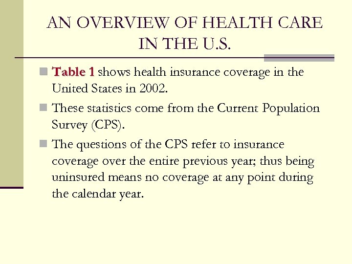 AN OVERVIEW OF HEALTH CARE IN THE U. S. n Table 1 shows health