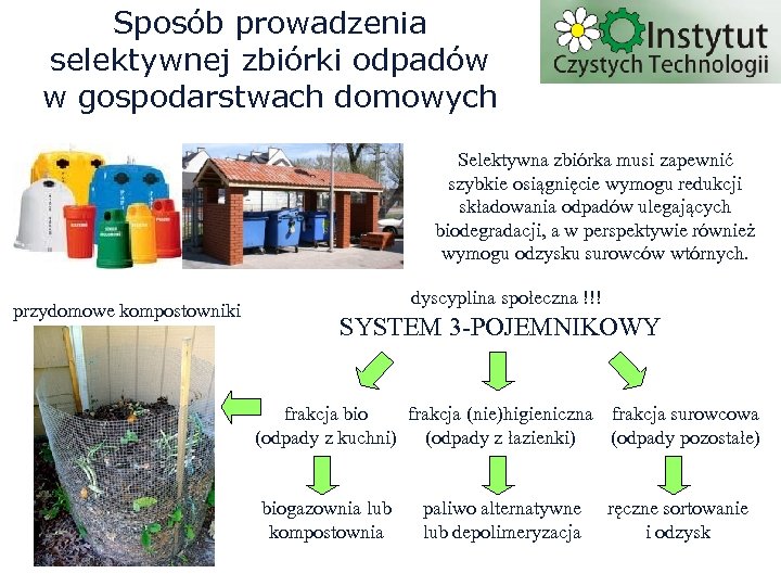Sposób prowadzenia selektywnej zbiórki odpadów w gospodarstwach domowych Selektywna zbiórka musi zapewnić szybkie osiągnięcie