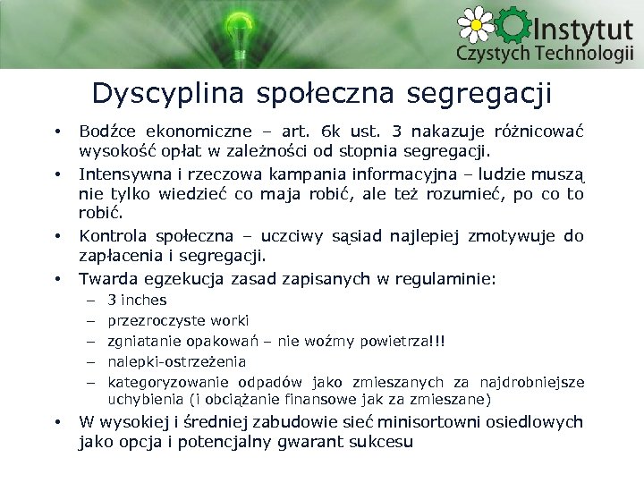 Dyscyplina społeczna segregacji • • Bodźce ekonomiczne – art. 6 k ust. 3 nakazuje
