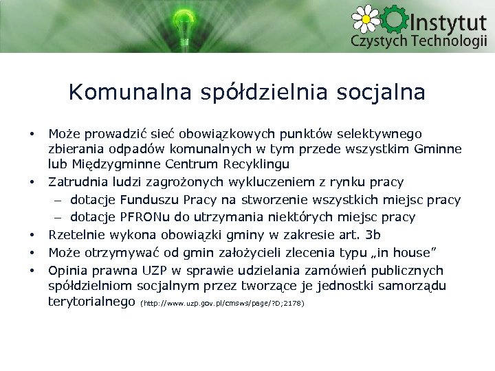 Komunalna spółdzielnia socjalna • • • Może prowadzić sieć obowiązkowych punktów selektywnego zbierania odpadów