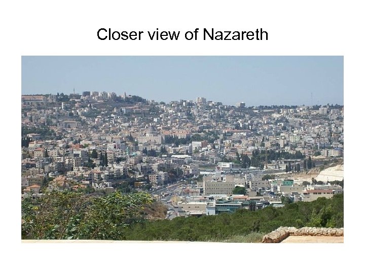 Closer view of Nazareth 