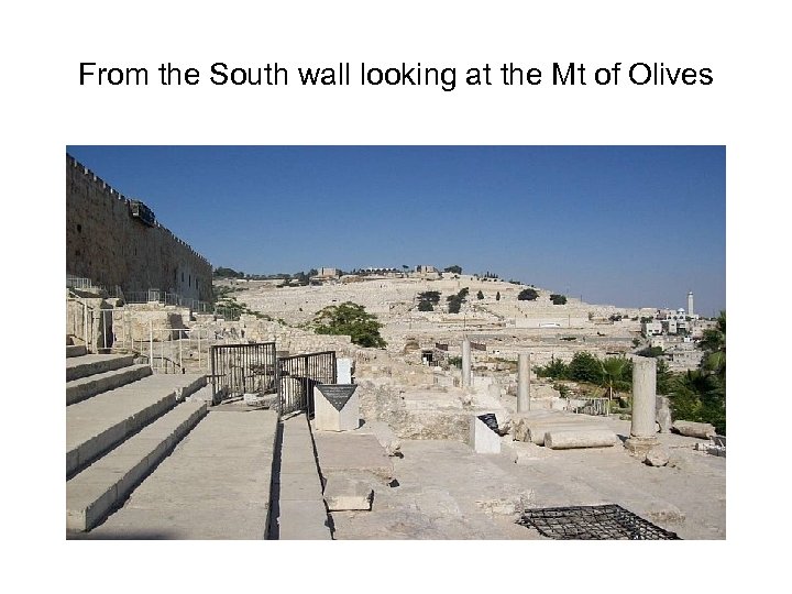 From the South wall looking at the Mt of Olives 