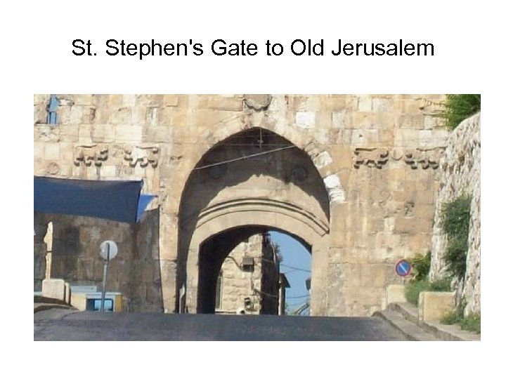 St. Stephen's Gate to Old Jerusalem 