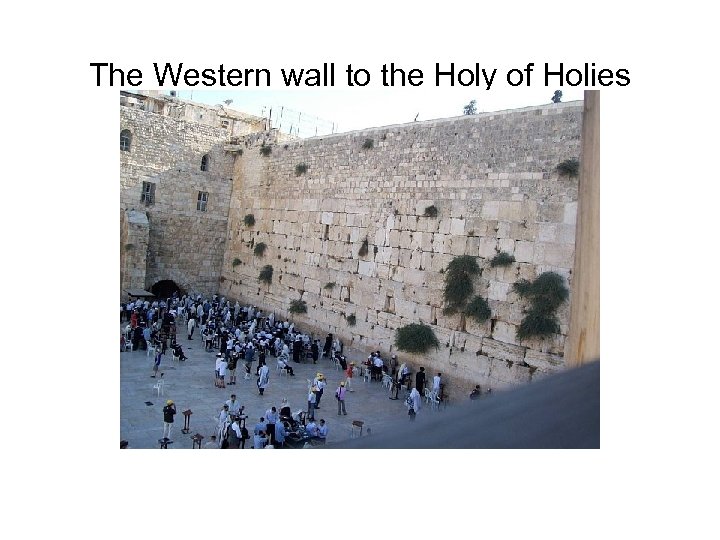 The Western wall to the Holy of Holies 