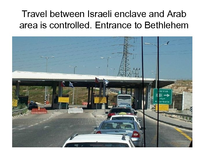 Travel between Israeli enclave and Arab area is controlled. Entrance to Bethlehem 