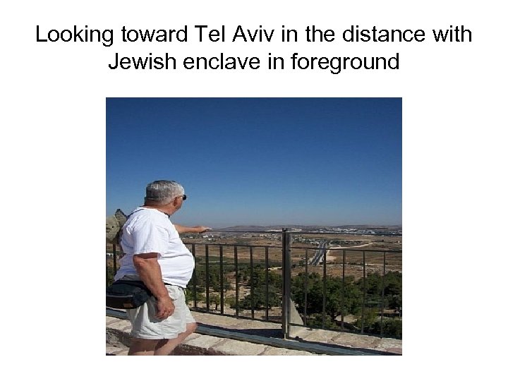 Looking toward Tel Aviv in the distance with Jewish enclave in foreground 