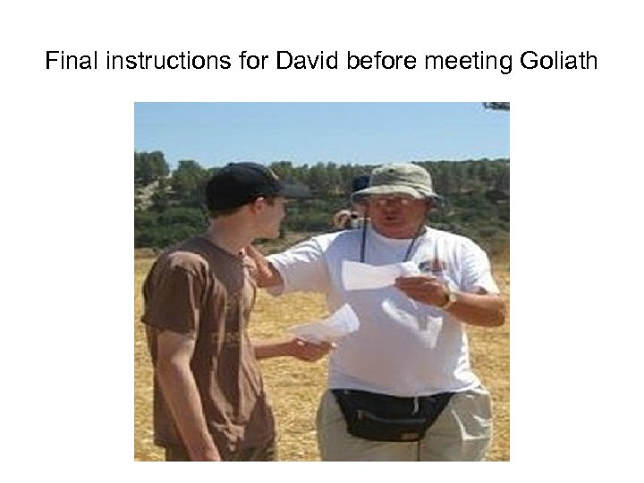 Final instructions for David before meeting Goliath 