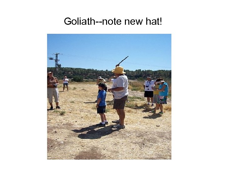Goliath--note new hat! 