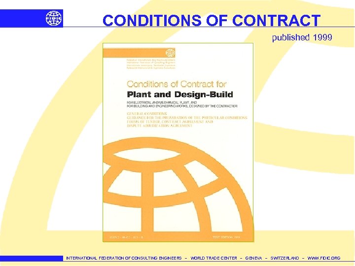 CONDITIONS OF CONTRACT published 1999 INTERNATIONAL FEDERATION OF CONSULTING ENGINEERS – WORLD TRADE CENTER