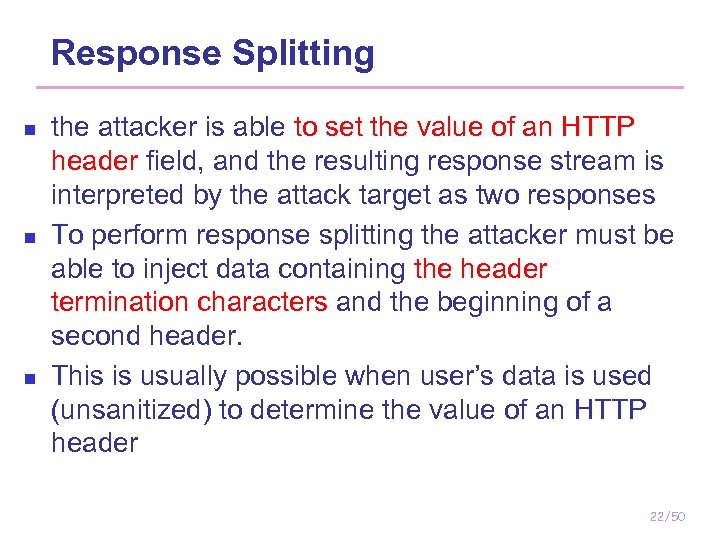 Response Splitting n n n the attacker is able to set the value of