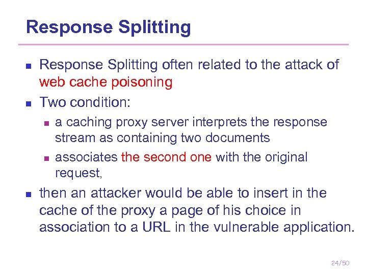 Response Splitting n n Response Splitting often related to the attack of web cache