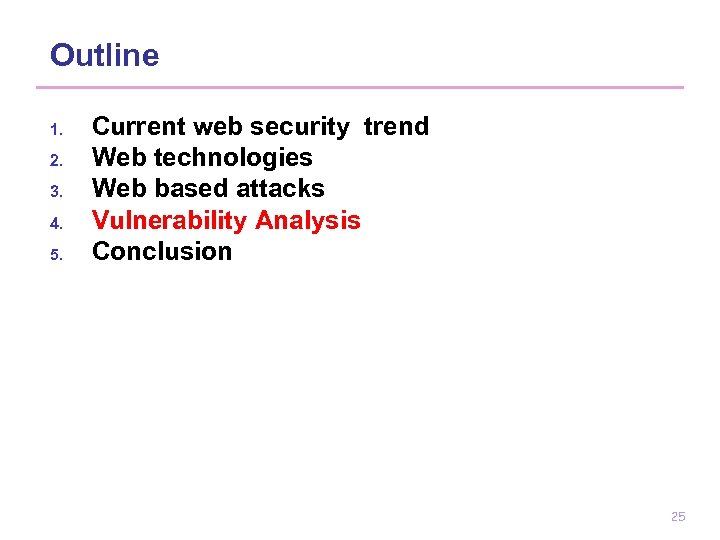 Outline 1. 2. 3. 4. 5. Current web security trend Web technologies Web based