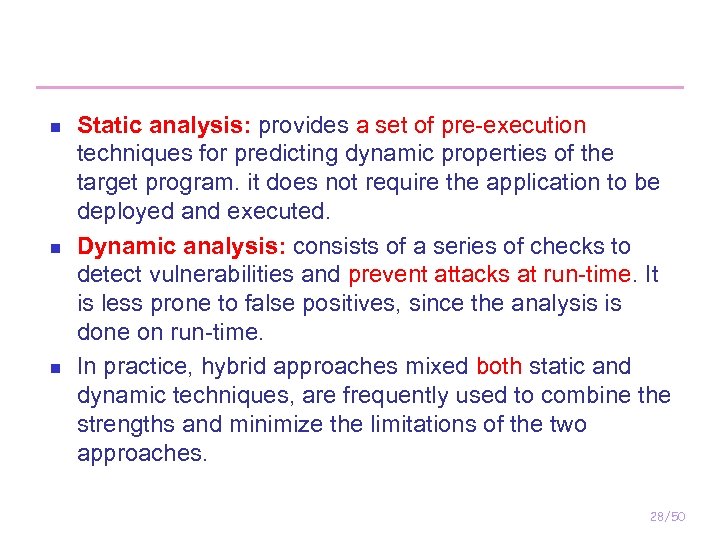 n n n Static analysis: provides a set of pre-execution techniques for predicting dynamic
