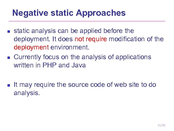 Negative static Approaches n n n static analysis can be applied before the deployment.