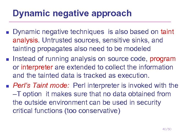 Dynamic negative approach n n n Dynamic negative techniques is also based on taint
