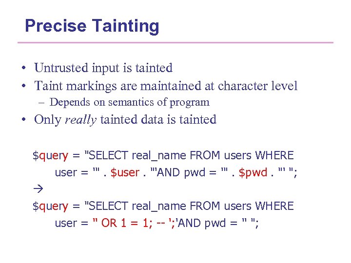 Precise Tainting • Untrusted input is tainted • Taint markings are maintained at character