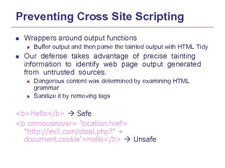 Preventing Cross Site Scripting n Wrappers around output functions n n Buffer output and
