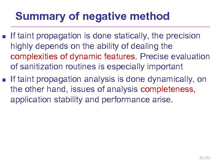 Summary of negative method n n If taint propagation is done statically, the precision