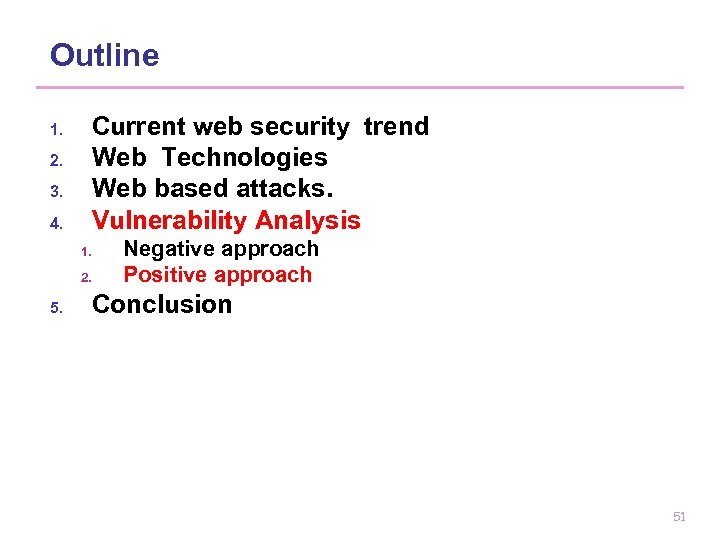 Outline Current web security trend Web Technologies Web based attacks. Vulnerability Analysis 1. 2.