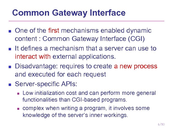 Common Gateway Interface n n One of the first mechanisms enabled dynamic content :