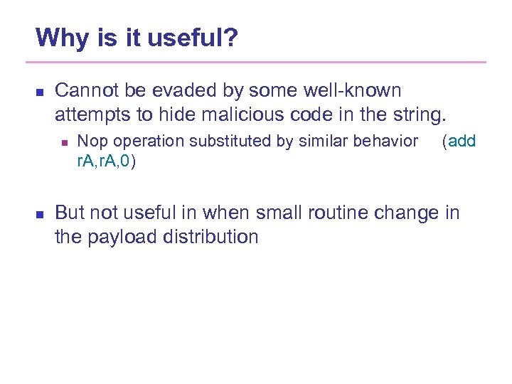 Why is it useful? n Cannot be evaded by some well-known attempts to hide