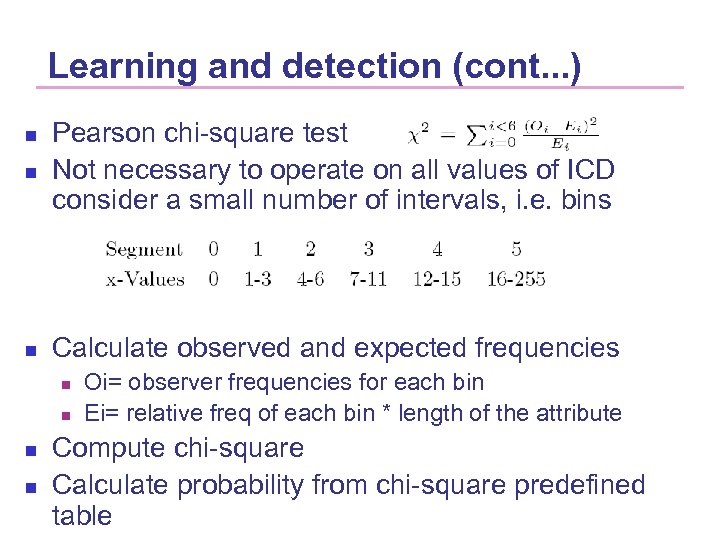Learning and detection (cont. . . ) n Pearson chi-square test Not necessary to