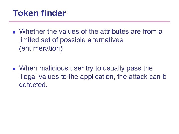 Token finder n n Whether the values of the attributes are from a limited