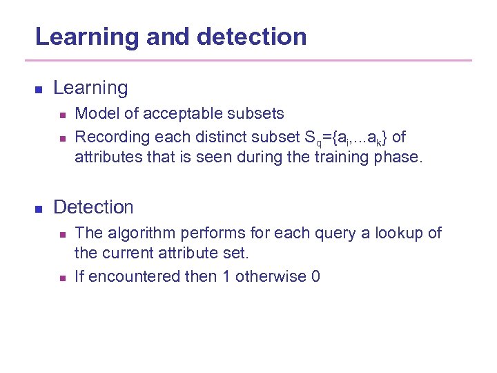Learning and detection n Learning n n n Model of acceptable subsets Recording each