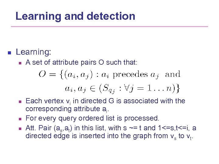 Learning and detection n Learning: n n A set of attribute pairs O such