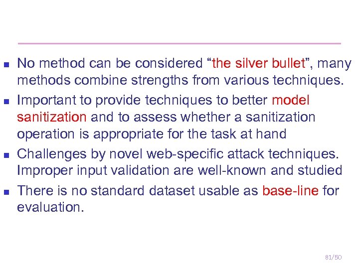 n n No method can be considered “the silver bullet”, many methods combine strengths
