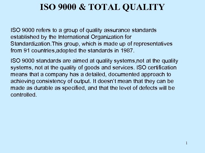 ISO 9000 & TOTAL QUALITY ISO 9000 refers to a group of quality assurance