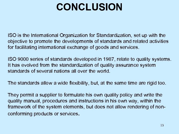 CONCLUSION ISO is the International Organization for Standardization, set up with the objective to