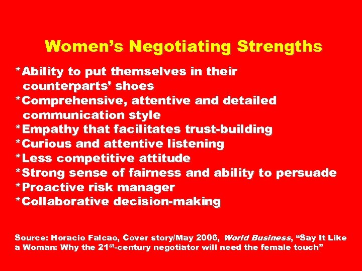  Women’s Negotiating Strengths *Ability to put themselves in their counterparts’ shoes *Comprehensive, attentive
