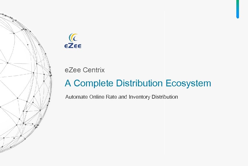 e. Zee Centrix A Complete Distribution Ecosystem Automate Online Rate and Inventory Distribution 
