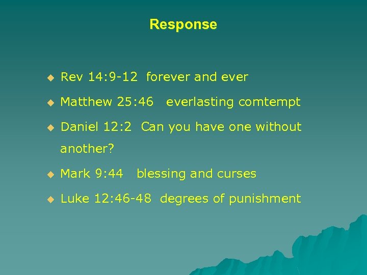 Response u Rev 14: 9 -12 forever and ever u Matthew 25: 46 u