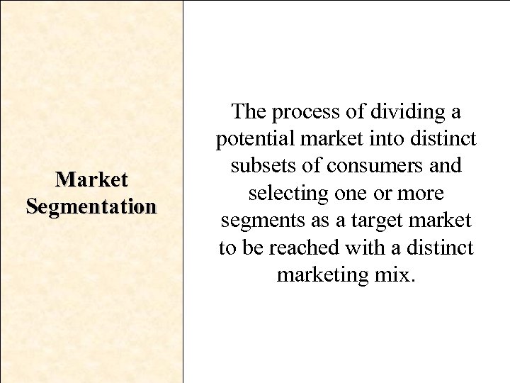 Market Segmentation The process of dividing a potential market into distinct subsets of consumers