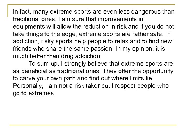 In fact, many extreme sports are even less dangerous than traditional ones. I am