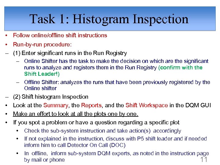 Task 1: Histogram Inspection • Follow online/offline shift instructions • Run-by-run procedure: – (1)