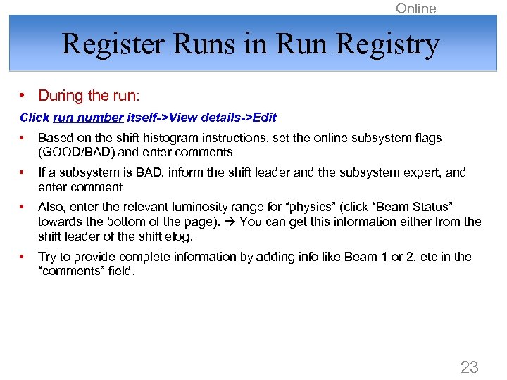 Online Register Runs in Run Registry • During the run: Click run number itself->View