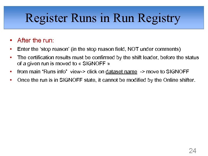 Register Runs in Run Registry • After the run: • Enter the ‘stop reason’