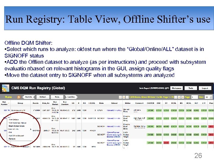 Run Registry: Table View, Offline Shifter’s use Offline DQM Shifter: • Select which runs