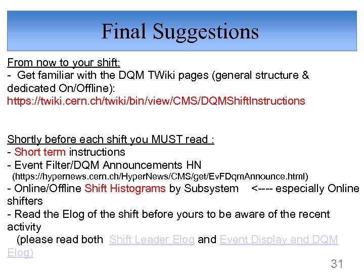 Final Suggestions From now to your shift: - Get familiar with the DQM TWiki