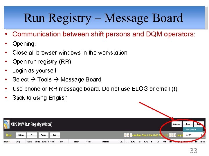 Run Registry – Message Board • Communication between shift persons and DQM operators: •