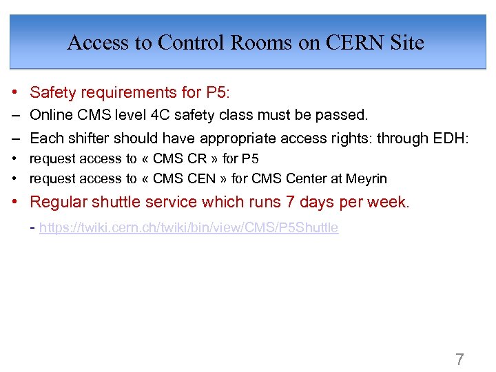 Access to Control Rooms on CERN Site • Safety requirements for P 5: –