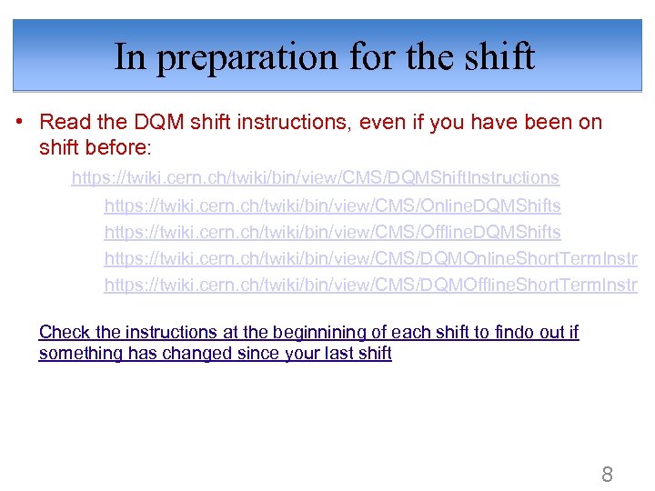 In preparation for the shift • Read the DQM shift instructions, even if you