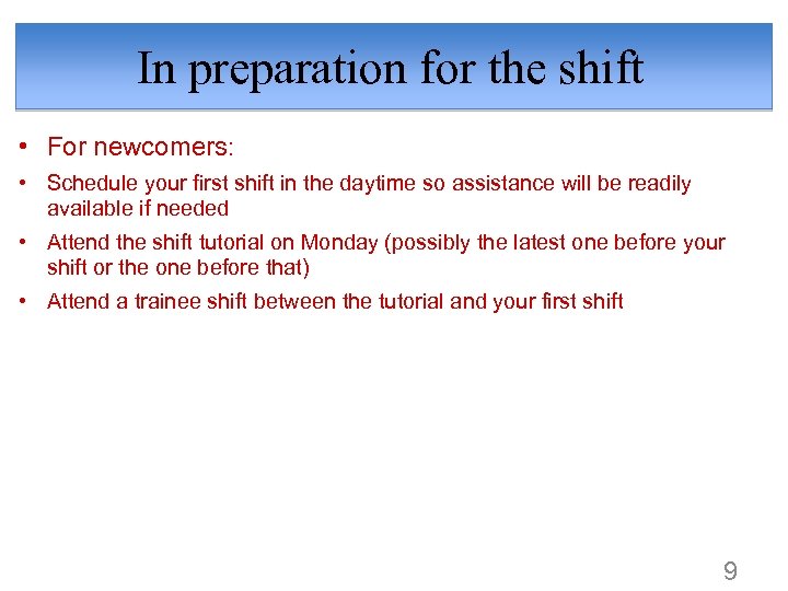 In preparation for the shift • For newcomers: • Schedule your first shift in