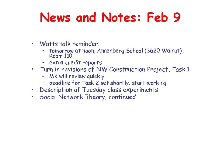 News and Notes: Feb 9 • Watts talk reminder: – tomorrow at noon, Annenberg